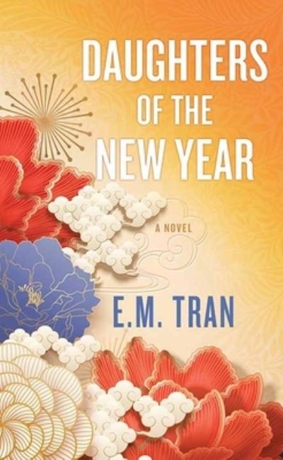 Cover for E. M. Tran · Daughters of the New Year (Book) (2022)