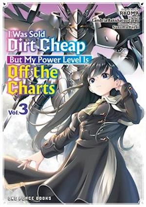 Cover for Cambria Bakuhatsu Tarou · I Was Sold Dirt Cheap, But My Power Level Is Off the Charts Volume 3 (Paperback Book) (2025)