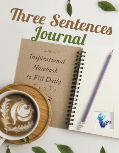 Cover for Planners &amp; Notebooks Inspira Journals · Three Sentences Journal Inspirational Notebook to Fill Daily (Taschenbuch) (2019)