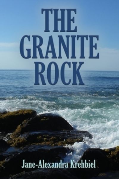Cover for Jane-Alexandra Krehbiel · The Granite Rock (Paperback Book) (2019)