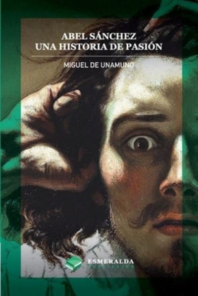 Cover for Miguel de Unamuno · Abel Sánchez. una Historia de Pasión (Book) (2022)