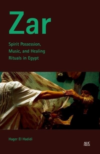 Cover for Hager El Hadidi · Zar: Spirit Possession, Music, and Healing Rituals in Egypt (Pocketbok) (2022)