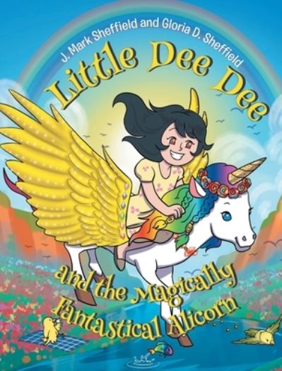 Cover for J. Mark Sheffield · Little Dee Dee and the Magically Fantastical Alicorn (Book) (2023)