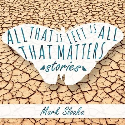 Cover for Mark Slouka · All That Is Left Is All That Matters (CD) (2018)