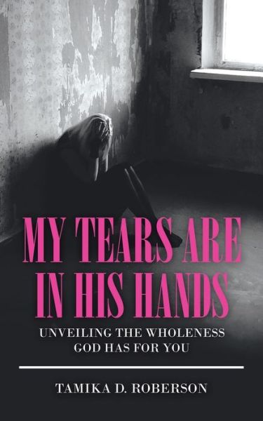 Cover for Tamika D Roberson · My Tears Are in His Hands (Paperback Book) (2021)