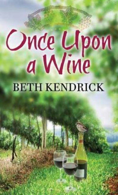 Cover for Beth Kendrick · Once Upon a Wine (Hardcover Book) (2016)