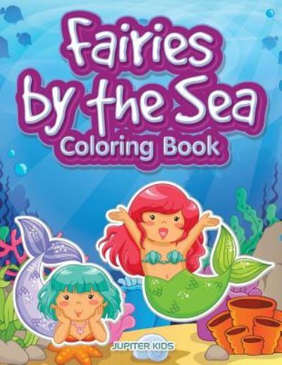 Cover for Jupiter Kids · Fairies by the Sea Coloring Book (Paperback Book) (2017)