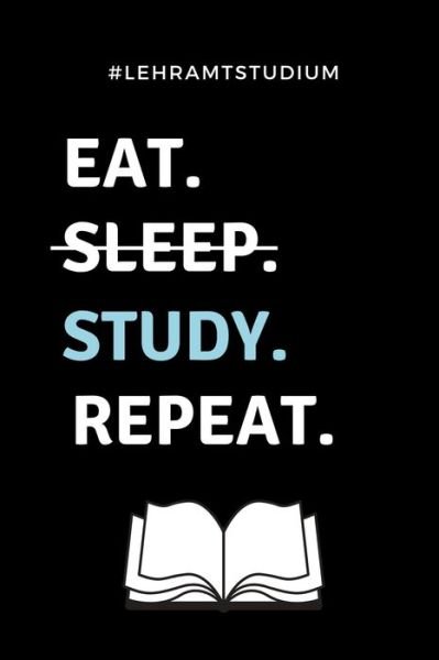 #lehramtstudium Eat. Sleep. Study. Repeat. - Lehramt Student - Książki - Independently Published - 9781687722423 - 21 sierpnia 2019