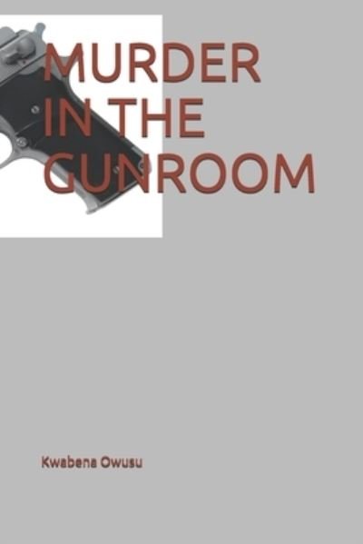 Cover for Kwabena Owusu · Murder in the Gunroom (Paperback Book) (2019)