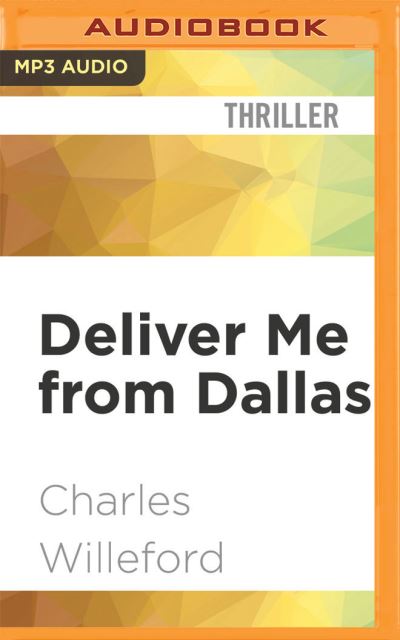 Deliver Me from Dallas - Charles Willeford - Muzyka - AUDIBLE STUDIOS ON BRILLIANCE - 9781713621423 - 1 czerwca 2021