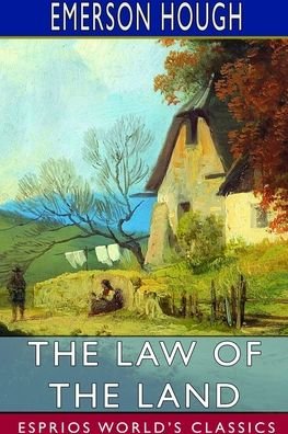 Emerson Hough · The Law of the Land (Esprios Classics) (Paperback Book) (2024)
