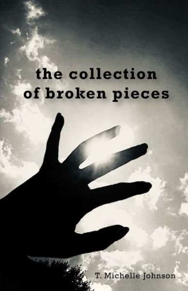 T Michelle Johnson · The collection of broken pieces (Paperback Book) (2021)