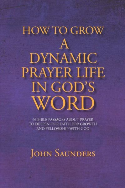 Cover for John Saunders · How To Grow A Dynamic Prayer Life In God's Word (Taschenbuch) (2020)