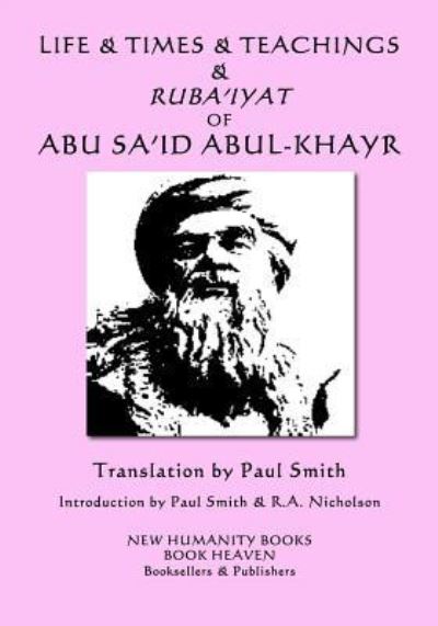 Cover for Abu Sa'id · Life &amp; Times &amp; Teachings &amp; Ruba'iyat of Abu Sa'id Abul-Khayr (Paperback Book) (2018)