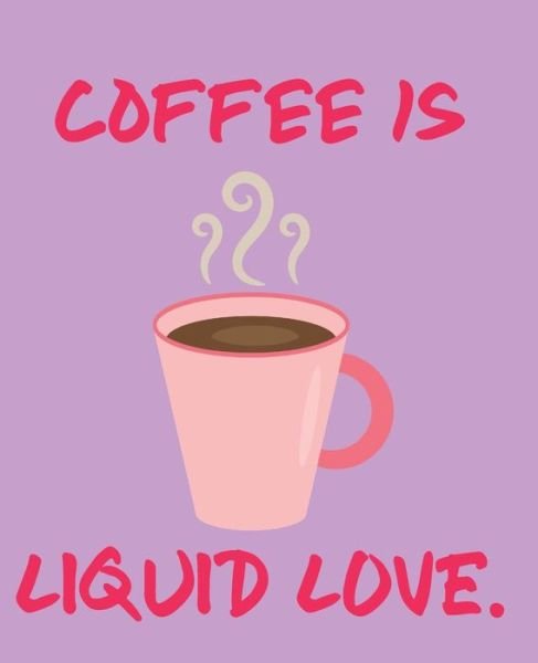 Cover for Wealthy Lotus · Coffee Is Liquid Love (Paperback Book) (2018)