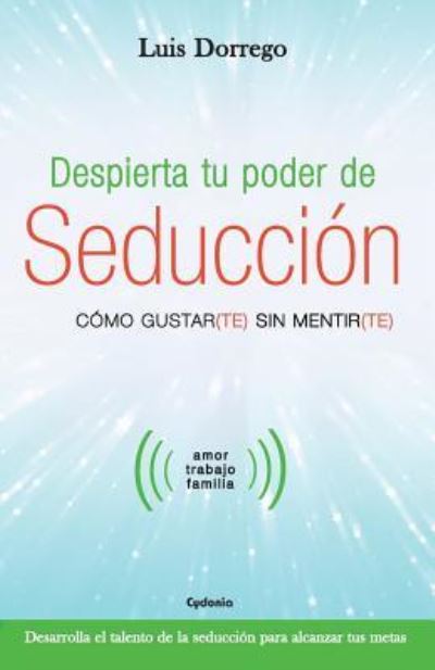 Cover for Luis Dorrego Funes · Despierta tu poder de seduccion (Paperback Book) (2018)