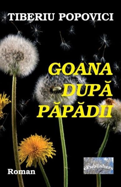 Cover for Tiberiu Popovici · Goana Dupa Papadii (Paperback Bog) (2018)