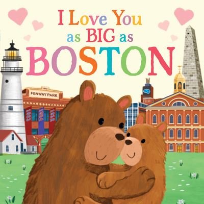 I Love You As Big As Boston - Rose Rossner - Livros - Sourcebooks, Incorporated - 9781728274423 - 1 de agosto de 2023