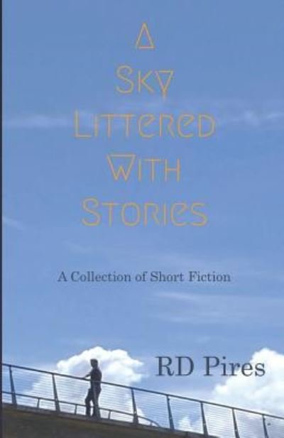 Cover for RD Pires · A Sky Littered with Stories (Pocketbok) (2018)