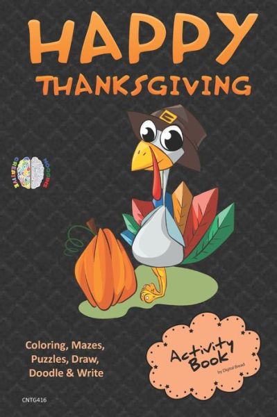 Cover for Digital Bread · Happy Thanksgiving Activity Book Coloring, Mazes, Puzzles, Draw, Doodle and Write (Paperback Book) (2018)