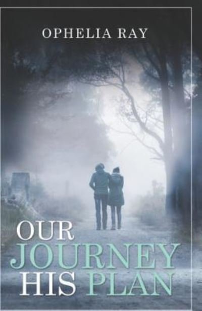 Our Journey His Plan - Ophelia Ray - Kirjat - Aaron Publishing - 9781732444423 - tiistai 11. joulukuuta 2018