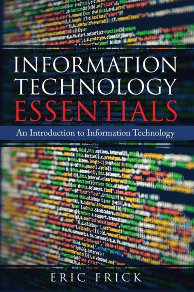 Cover for Eric Frick · Information Technology Essentials: An Introduction to Information Technology (Taschenbuch) (2019)