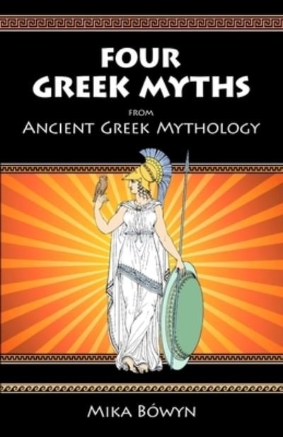 Cover for Mika Bowyn · FOUR GREEK MYTHS from Ancient Greek Mythology (Pocketbok) (2019)