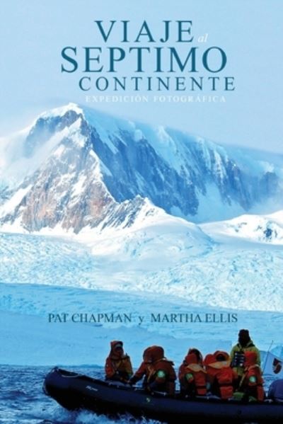 Viaje al Septimo Continente - Expedición fotográfica - Pat Champan - Books - AEGA Design Publishing Ltd - 9781739854423 - November 24, 2021