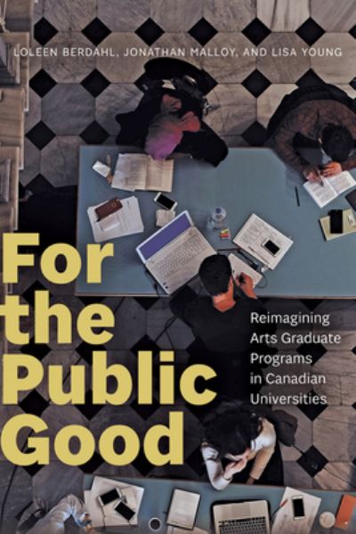 Cover for Loleen Berdahl · For the Public Good: Reimagining Arts Graduate Programs in Canadian Universities (Paperback Book) (2024)