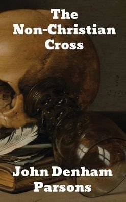 Cover for John Denham Parsons · The Non-Christian Cross (Hardcover Book)