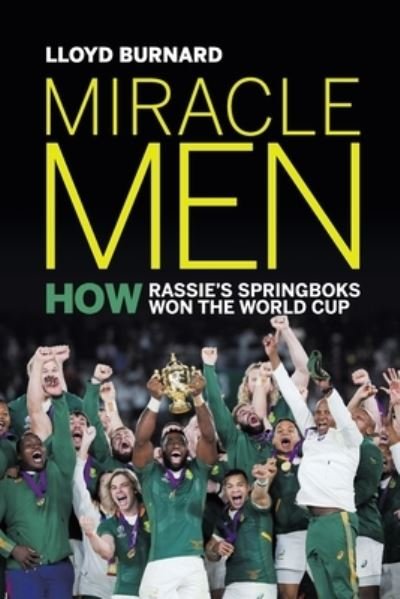Cover for Lloyd Burnard · Miracle Men: How Rassie's Springboks Won the World Cup (Paperback Book) (2020)