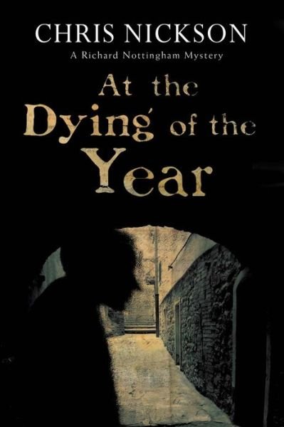 Cover for Chris Nickson · At the Dying of the Year - a Richard Nottingham Mystery (Gebundenes Buch) (2013)