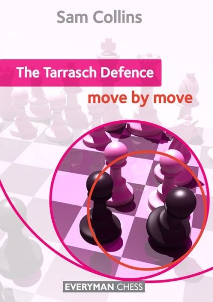 The Tarrasch Defence: Move by Move - Sam Collins - Livros - Everyman Chess - 9781781941423 - 13 de novembro de 2013