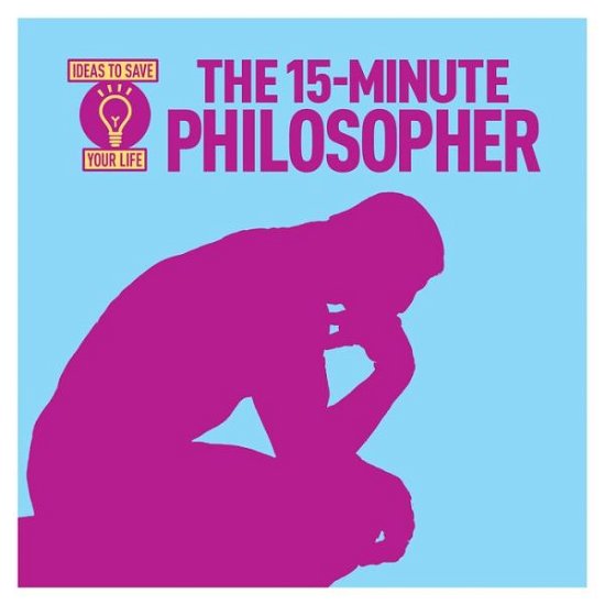 Cover for Anne Rooney · The 15-Minute Philosopher: Ideas to Save Your Life (Paperback Bog) (2014)
