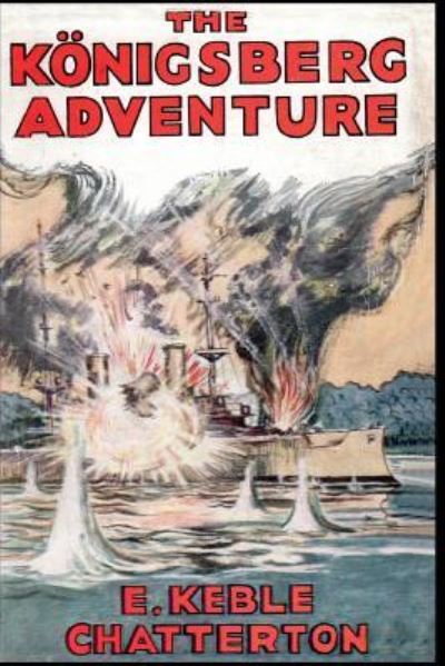 Cover for Edward Keble Chatterton · The Konigsberg Adventure (Paperback Book) (2019)