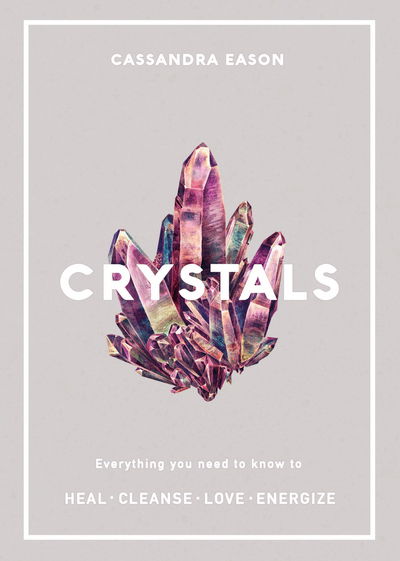 Cover for Cassandra Eason · Crystals: Everything you need to know to Heal, Cleanse, Love, Energize (Paperback Bog) (2018)