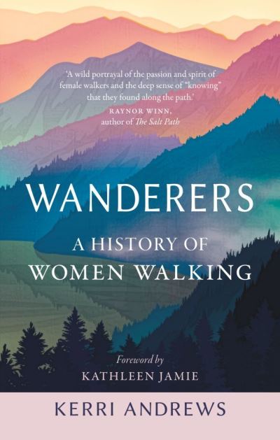 Cover for Kerri Andrews · Wanderers: A History of Women Walking (Hardcover Book) (2020)