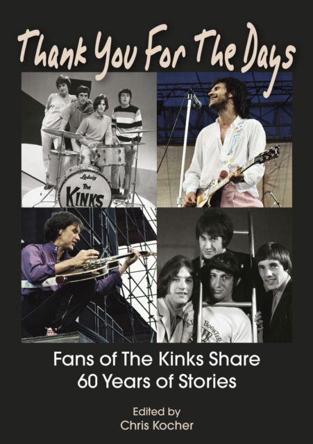 Thank You For The Days: Fans Of The Kinks Share 60 Years Of Stories (Paperback Book) (2024)