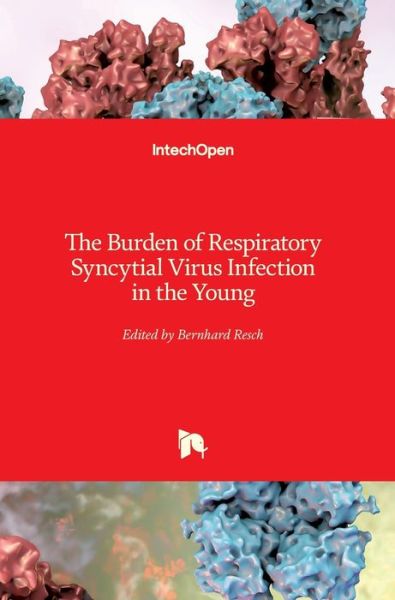 Cover for Bernhard Resch · The Burden of Respiratory Syncytial Virus Infection in the Young (Innbunden bok) (2019)