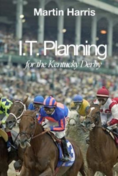 IT Planning for the Kentucky Derby - Martin Harris - Books - Independently Published - 9781790439423 - November 27, 2018