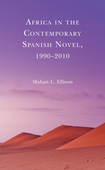 Cover for Mahan L. Ellison · Africa in the Contemporary Spanish Novel, 1990-2010 (Hardcover Book) (2021)