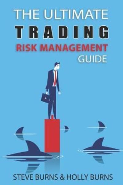 Cover for Steve Burns · The Ultimate Trading Risk Management Guide (Taschenbuch) (2019)