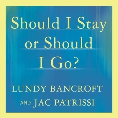 Cover for Lundy Bancroft · Should I Stay or Should I Go? (CD) (2015)