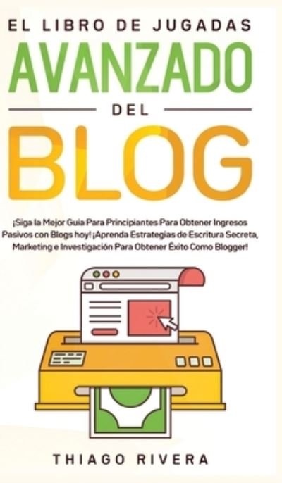 Cover for Thiago Rivera · El Libro de Jugadas Avanzado del Blog (Hardcover bog) (2020)