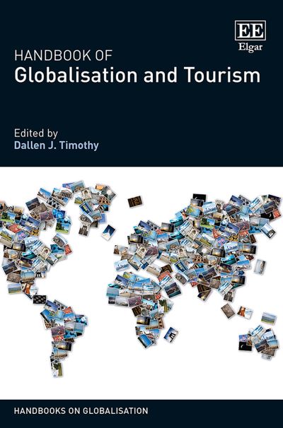 Handbook of Globalisation and Tourism - Handbooks on Globalisation series - Dallen J. Timothy - Books - Edward Elgar Publishing Ltd - 9781800882423 - January 22, 2021