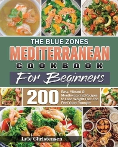 Cover for Lyle Christensen · The Blue Zones Mediterranean Diet Cookbook for Beginners (Pocketbok) (2020)