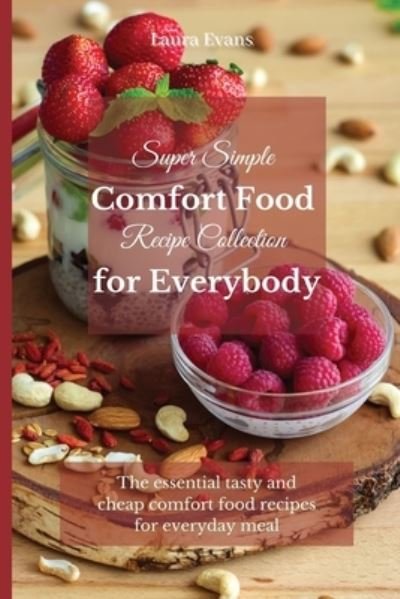 Cover for Laura Evans · Super Simple Comfort Food Recipe Collection for Everybody (Paperback Book) (2021)