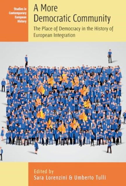 Cover for A More Democratic Community: The Place of Democracy in the History of European Integration - Studies in Contemporary European History (Hardcover Book) (2024)