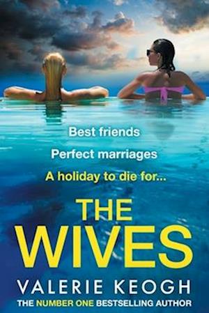 Cover for Valerie Keogh · The Wives: The NUMBER 1 BESTSELLER! A glamorously shocking thriller from Valerie Keogh for 2025 (Paperback Book) [Large type / large print edition] (2024)