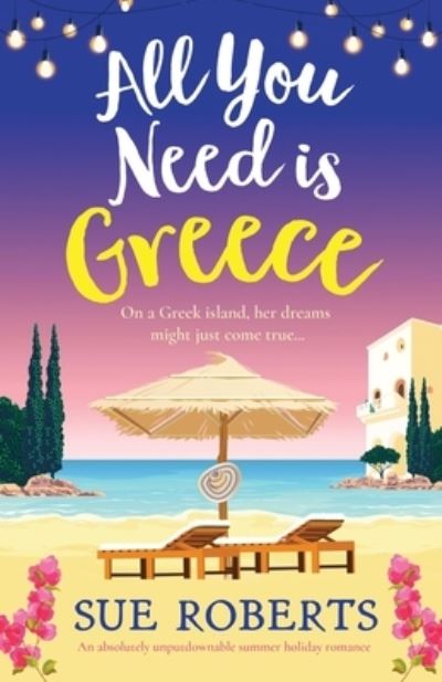 Cover for Sue Roberts · All You Need is Greece: An absolutely unputdownable summer holiday romance - Greek Island Escape (Paperback Book) (2023)